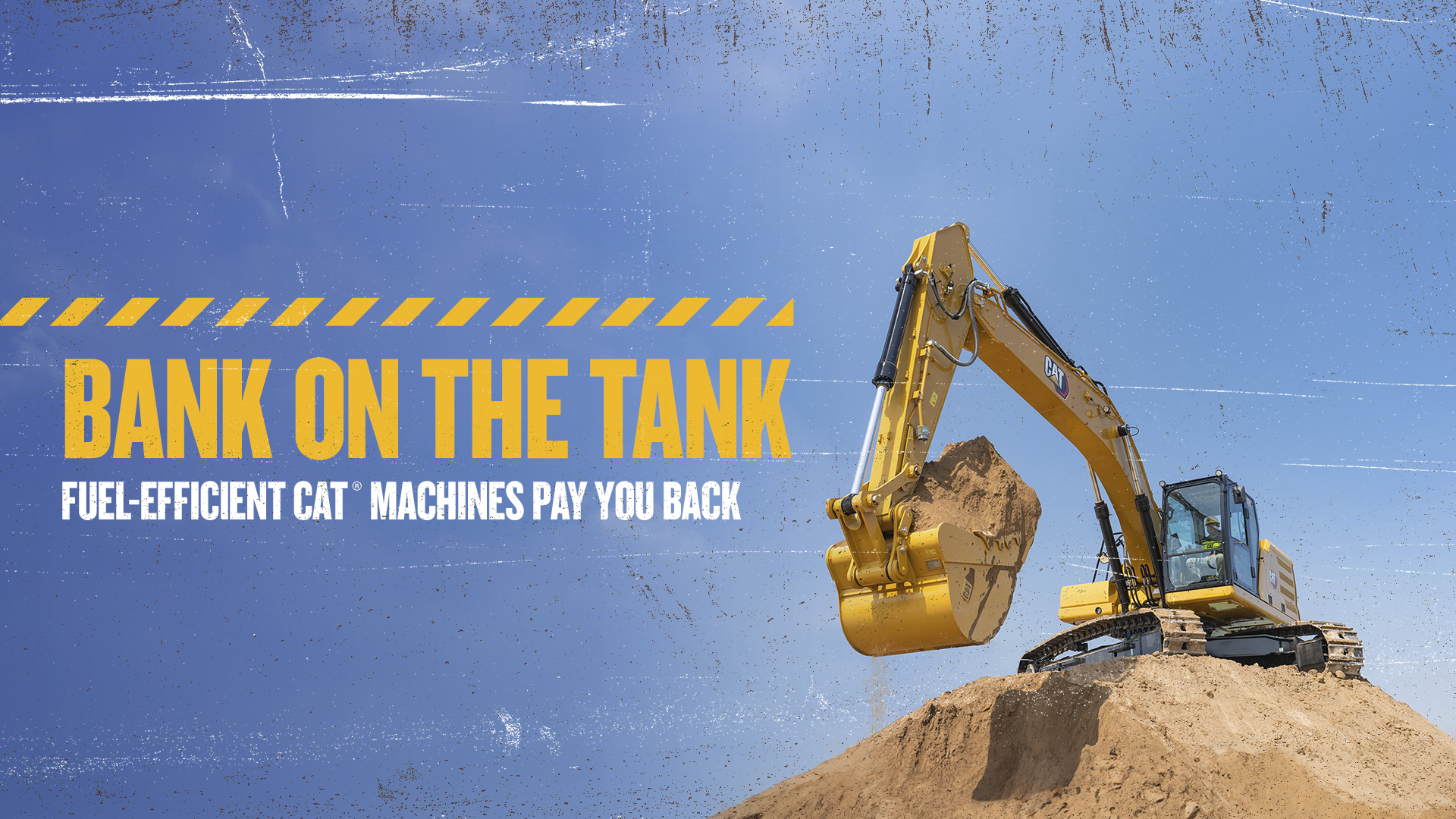 Bank on the tank with the Great Payback Event for Cat heavy equipment, fuel-efficient Cat machines pay you back